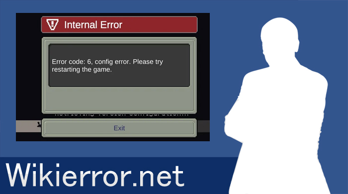 Error code:6, config error. Please try restarting the game.